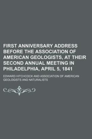 Cover of First Anniversary Address Before the Association of American Geologists, at Their Second Annual Meeting in Philadelphia, April 5, 1841