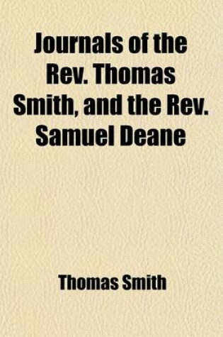 Cover of Journals of the REV. Thomas Smith, and the REV. Samuel Deane; Pastors of the First Church in Portland with Notes and Biographical Notices and a Summar