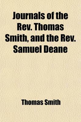 Book cover for Journals of the REV. Thomas Smith, and the REV. Samuel Deane; Pastors of the First Church in Portland with Notes and Biographical Notices and a Summar