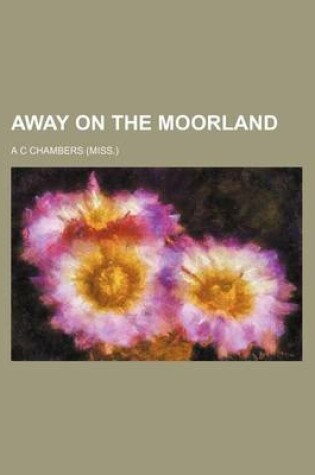 Cover of Away on the Moorland