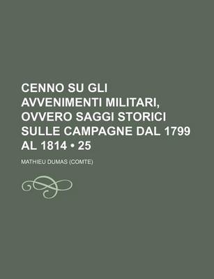 Book cover for Cenno Su Gli Avvenimenti Militari, Ovvero Saggi Storici Sulle Campagne Dal 1799 Al 1814 (25)