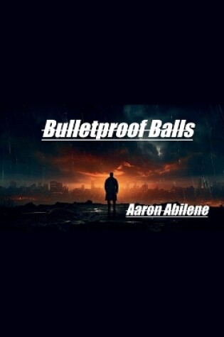 Cover of Bulletproof Balls