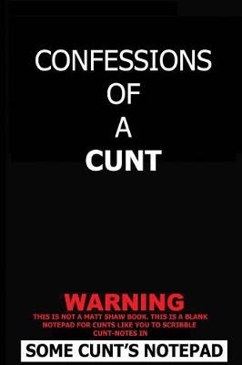 Book cover for Confessions of a Cunt