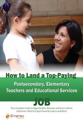 Book cover for How to Land a Top-Paying Postsecondary, Elementary Teachers and Educational Services Job