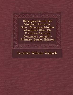 Book cover for Naturgeschichte Der Saulchen-Flechten, Oder, Monographischer Abschluss Uber Die Flechten-Gattung Cenomyce Acharii