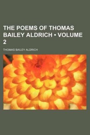 Cover of The Poems of Thomas Bailey Aldrich (Volume 2)