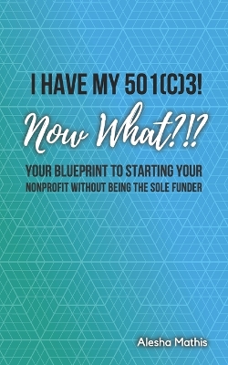 Cover of I Have My 501(c)3! Now What?!?