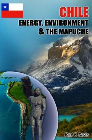 Cover of Chile - Energy, Environment and The Mapuche