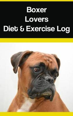 Book cover for Boxer Lovers Diet & Exercise Log