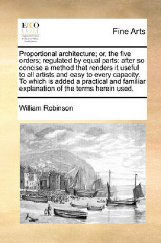 Cover of Proportional Architecture; Or, the Five Orders; Regulated by Equal Parts