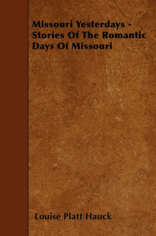 Cover of Missouri Yesterdays - Stories Of The Romantic Days Of Missouri