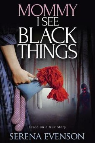 Cover of Mommy I See Black Things