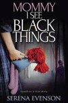 Book cover for Mommy I See Black Things
