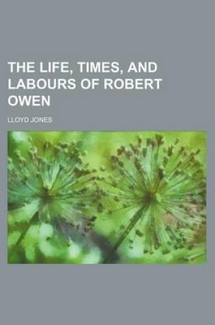 Cover of The Life, Times, and Labours of Robert Owen