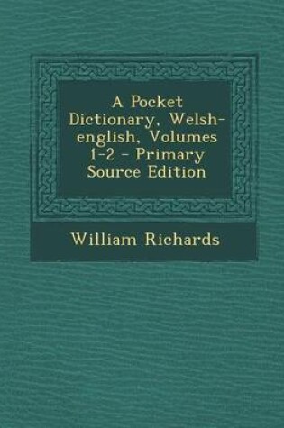 Cover of A Pocket Dictionary, Welsh-English, Volumes 1-2 - Primary Source Edition