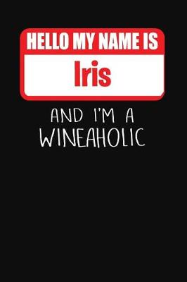 Book cover for Hello My Name Is Iris and I'm a Wineaholic