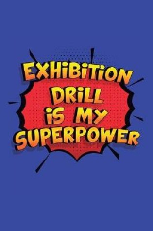 Cover of Exhibition Drill Is My Superpower
