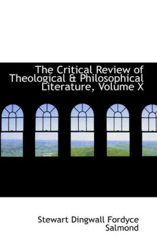 Cover of The Critical Review of Theological & Philosophical Literature, Volume X