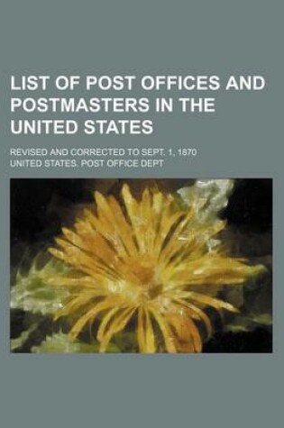 Cover of List of Post Offices and Postmasters in the United States; Revised and Corrected to Sept. 1, 1870