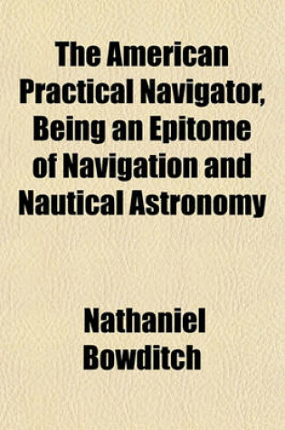 Cover of The American Practical Navigator, Being an Epitome of Navigation and Nautical Astronomy