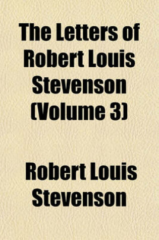 Cover of The Letters of Robert Louis Stevenson (Volume 3)