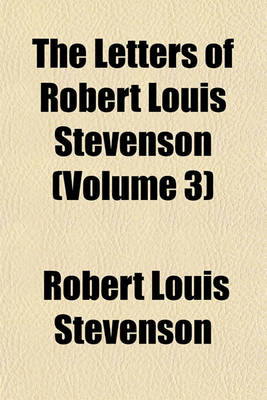 Book cover for The Letters of Robert Louis Stevenson (Volume 3)