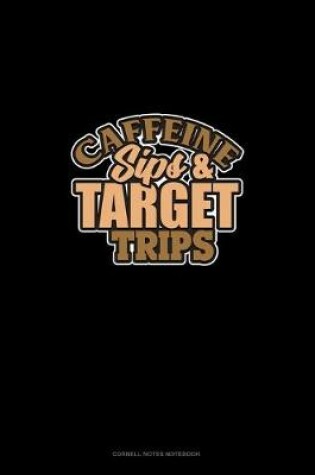 Cover of Caffeine Sips And Target Trips