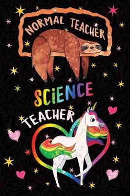 Book cover for Normal Teacher Science Teacher Notebook Unicorn Rainbow