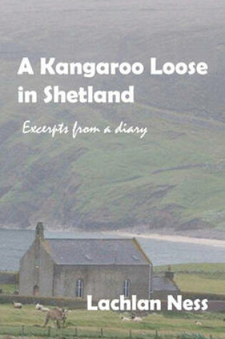 Cover of A Kangaroo Loose in Shetland