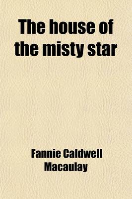 Book cover for The House of the Misty Star; A Romance of Youth and Hope and Love in Old Japan