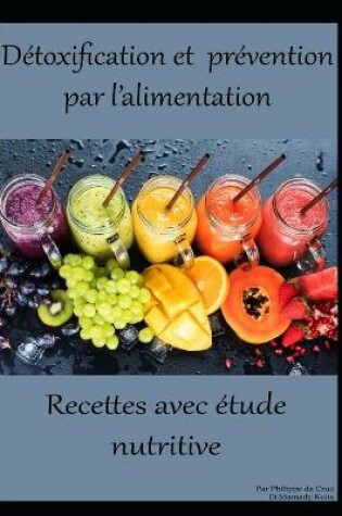 Cover of Detoxification et prevention par l'alimentation - Recettes avec etude nutritive