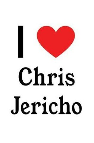 Cover of I Love Chris Jericho