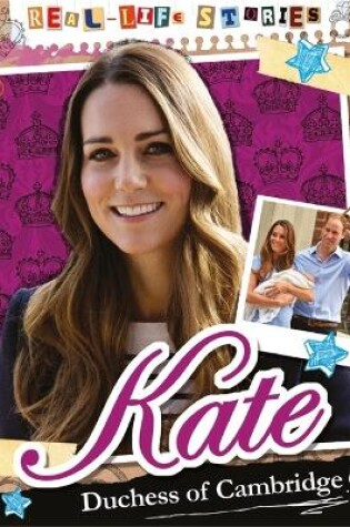 Cover of Real-life Stories: Kate, Duchess of Cambridge