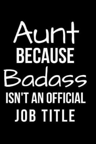 Cover of Aunt Because Badass Isn't an Official Job Title