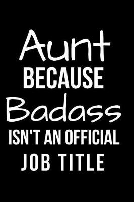 Book cover for Aunt Because Badass Isn't an Official Job Title