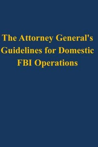 Cover of The Attorney General's Guidelines for Domestic FBI Operations