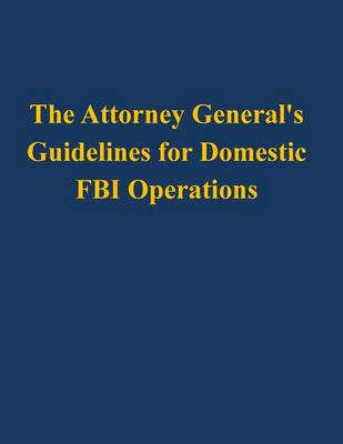 Book cover for The Attorney General's Guidelines for Domestic FBI Operations