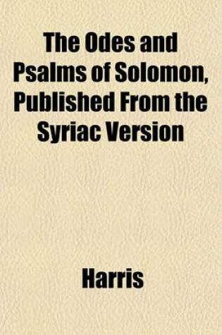 Cover of The Odes and Psalms of Solomon, Published from the Syriac Version