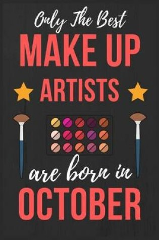 Cover of Only The Best Make up Artists Are Born In October