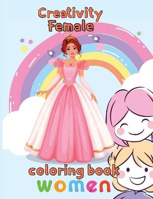 Book cover for Creativity Female Coloring Book Women