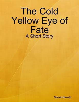 Book cover for The Cold Yellow Eye of Fate - A Short Story