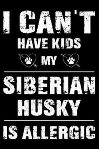 Cover of I Can't Have Kids My Siberian Husky Is Allergic