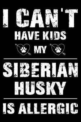 Book cover for I Can't Have Kids My Siberian Husky Is Allergic