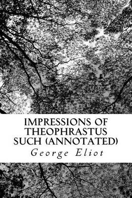 Book cover for Impressions of Theophrastus Such (Annotated)