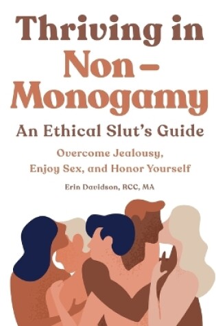 Thriving in Non-Monogamy an Ethical Slut's Guide