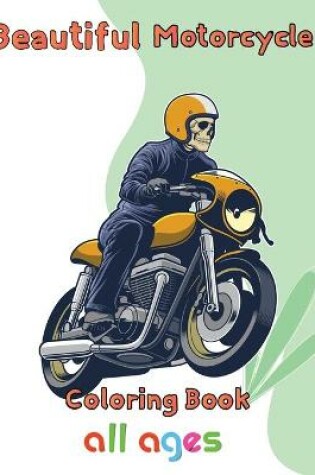 Cover of Beautiful Motorcycle Coloring Book all ages