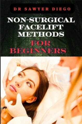 Cover of Non-Surgical Facelift Methods for Beginners