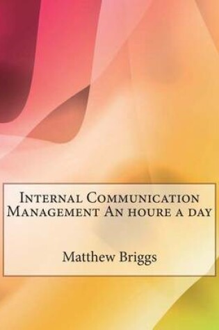 Cover of Internal Communication Management an Houre a Day