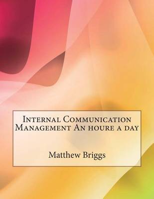 Book cover for Internal Communication Management an Houre a Day