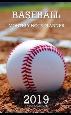 Book cover for Baseball Monthly Note Planner 2019 1 Year Calendar